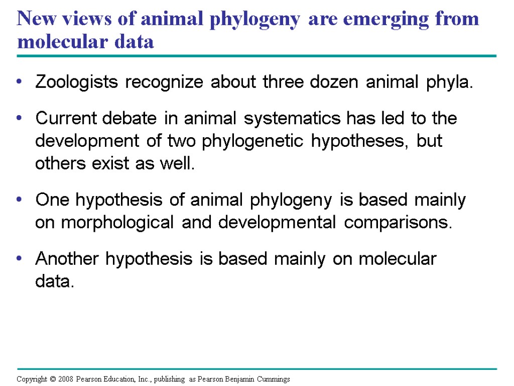 New views of animal phylogeny are emerging from molecular data Zoologists recognize about three